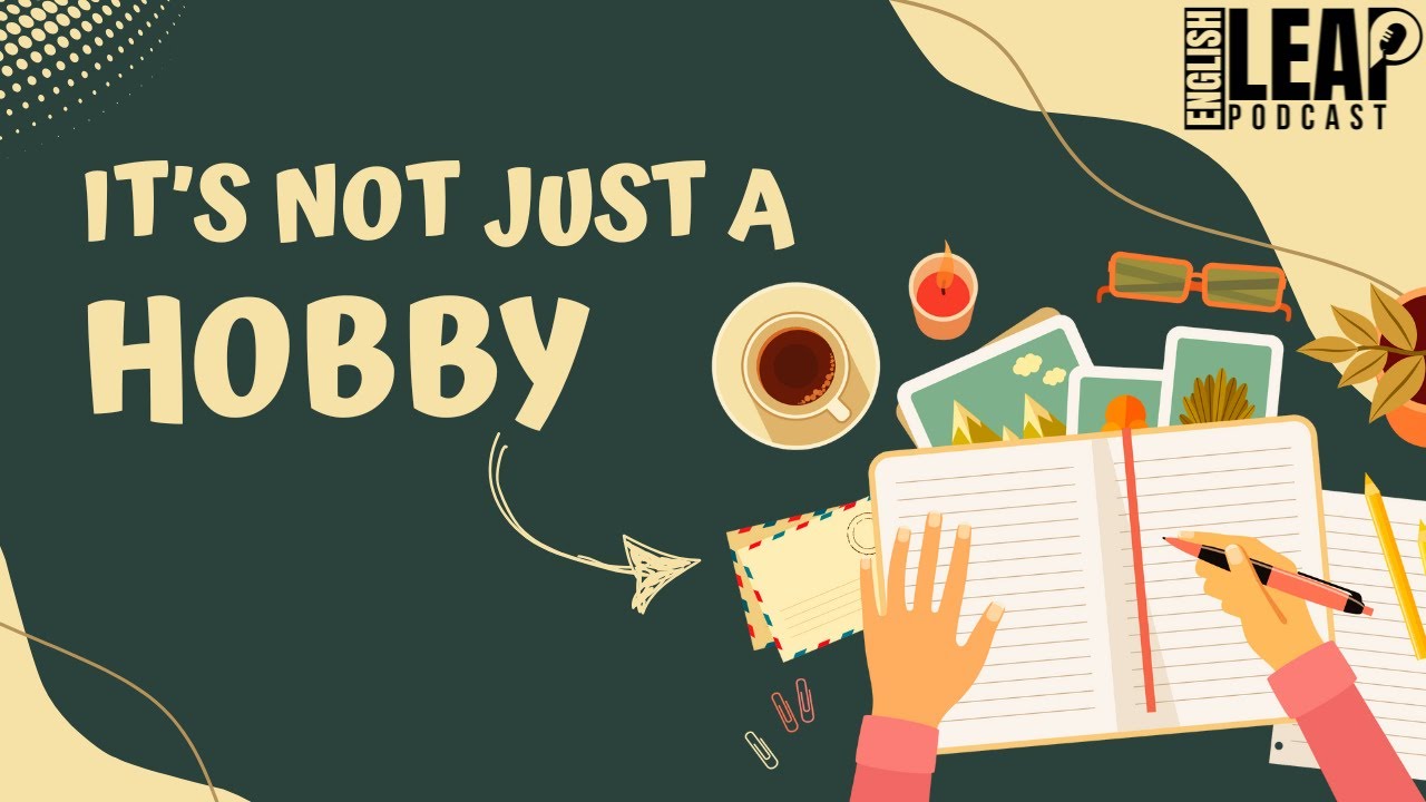 Learning English Podcast | Why Hobbies Are Important | English Leap Podcast | Beginner | Ep. 20