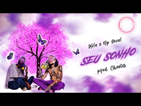 Hila Campelo & NP Vocal - Seu Sonho (Prod. Cheetos)