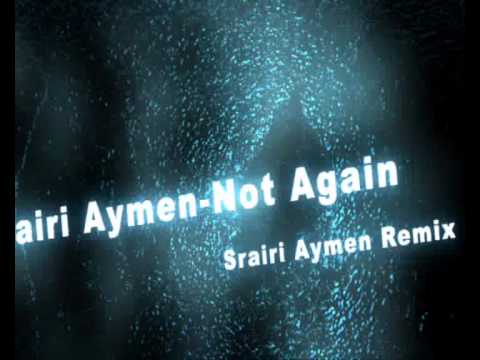 Srairi Aymen-Not Again (Srairi Aymen Re-edit) [Promo]