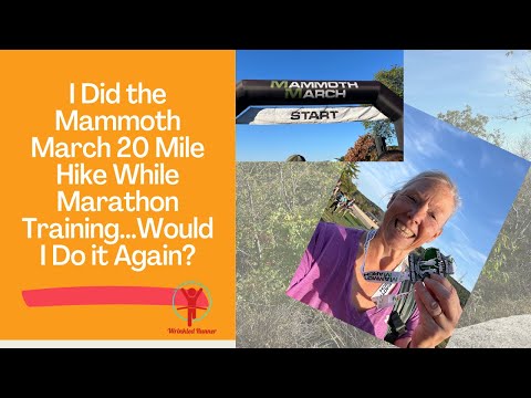 I Did the Mammoth March 20 Mile Hike While Marathon Training...Would I Do it Again?