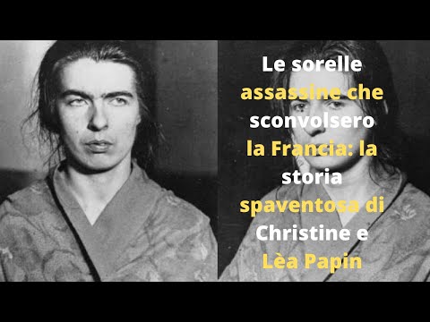 Le sorelle assassine che sconvolsero la Francia:  la storia spaventosa di Christine e Lèa Papin