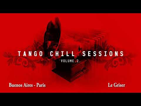 Buenos Aires - Paris (Tango Chill Sessions Vol. 2)