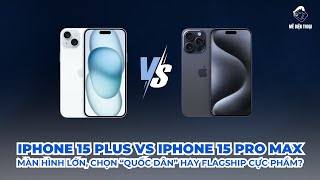 So sánh iPhone 15 Pro Max và iPhone 15 Plus