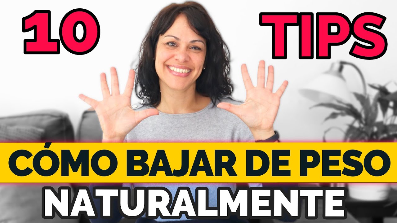 Mis 10 MEJORES tips para BAJAR de peso naturalmente (y sin dietas restrictivas)