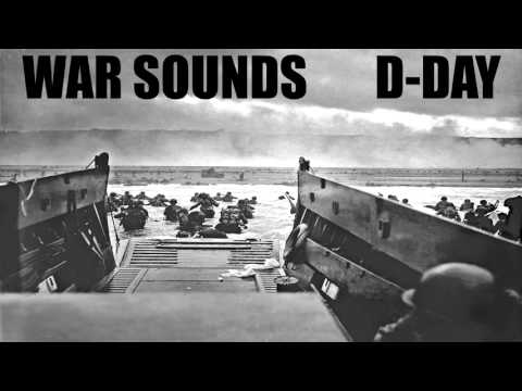 War Sounds  - D-Day - The Invasion of Normandy at Omaha Beach