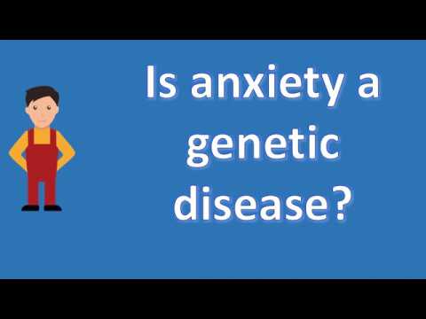 Is anxiety a genetic disease ? |Number One FAQ Health Channel