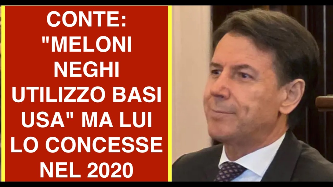 CONTE: "MELONI NEGHI UTILIZZO BASI USA" MA LUI LO CONCESSE NEL 2020
