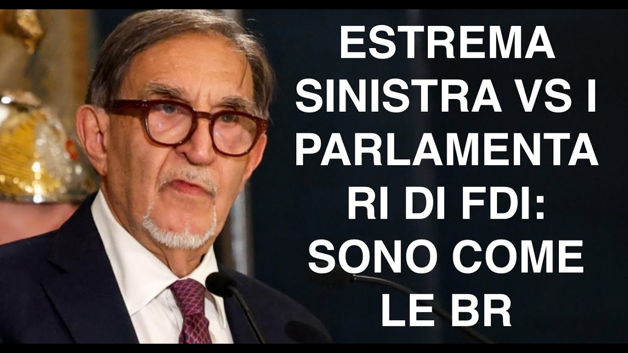 ESTREMA SINISTRA VS I PARLAMENTARI DI FDI: SONO COME LE BR