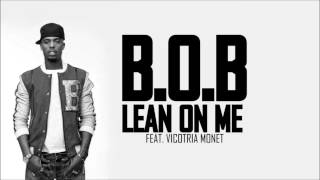 B.o.B feat. Victoria Monet - Lean On Me (HD)