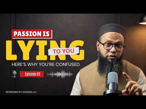 Passion is lying to you