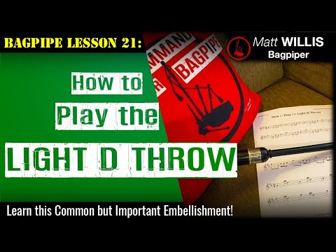Bagpipe Lesson 21: How to Play the Light D Throw!
