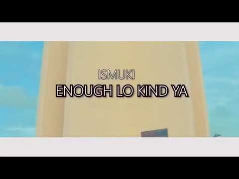 Enought lokind ya- Ismuki ft chris young