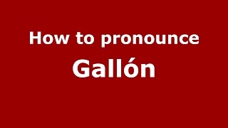 How to pronounce Gallón