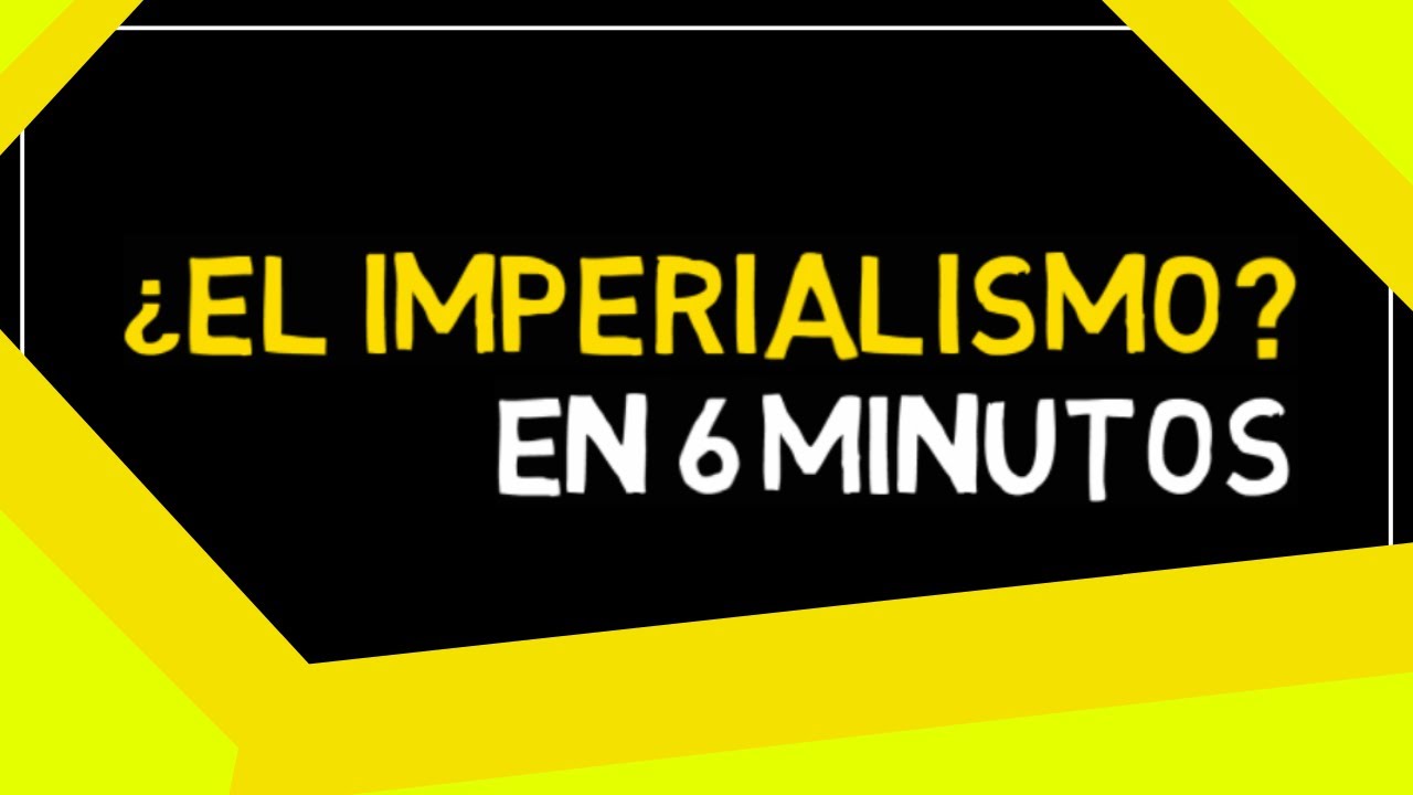 EL IMPERIALISMO en 6 minutos