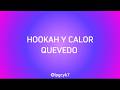 HOOKAH Y CALOR QUEVEDO LYRICS/LETRA