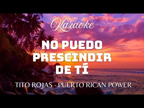 Tito Rojas • No Puedo Prescindir de Ti • Puerto Rican Power • (Kareoke Version)