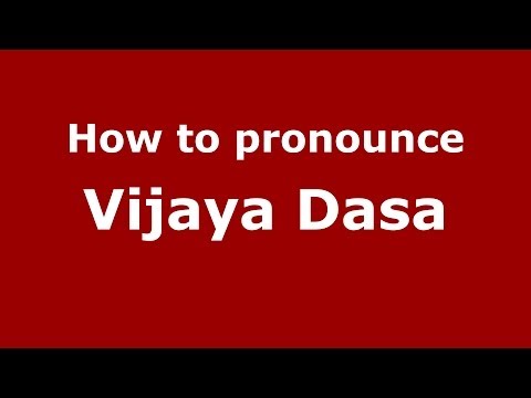 How to pronounce Vijaya Dasa