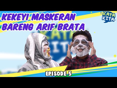 Kekeyi Maskeran Bareng Arif Brata - KATA KITA [BAG 3]