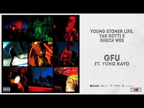 Young Stoner Life, Yak Gotti & Yung Kayo - "GFU" Ft. Sheck Wes