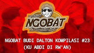Download lagu STORY WA | NGOBAT BUDI DALTON | KOMPILASI 23 (KU ABDI DI RW'AN) mp3