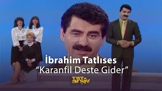 İbrahim Tatlıses-Karanfil Deste Gider