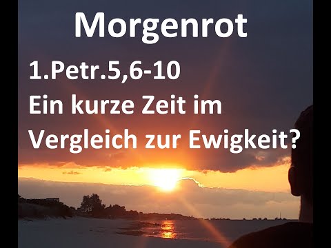 1.Petr.5,6-10 Eine kurze Zeit im Vergleich zur Ewigkeit