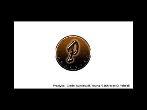 Praktyka - Głodni Sukcesu ft. Young R (Skrecz Dj Pebeel)