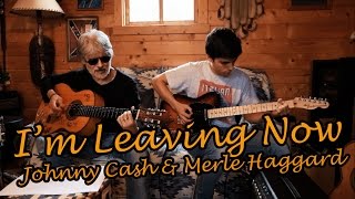 I&#39;m Leaving Now - Johnny cash &amp; Merle Haggard ( Cover )