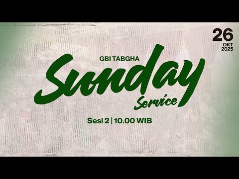 IBADAH RAYA GBI TABGHA BATAM CENTRE | 26 OKTOBER 2025 | SESI 2 PUKUL 10.00 WIB