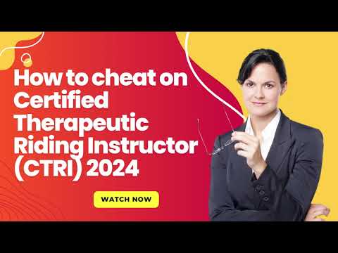 How to cheat Proctored Certified Therapeutic Riding Instructor (CTRI) Pearson VUE Exams 2024/2025