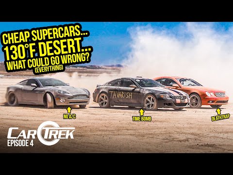 Testing Our Cheap Supercars In A 130 Degree Desert Was The DUMBEST IDEA EVER - CarTrek S2 Episode 4