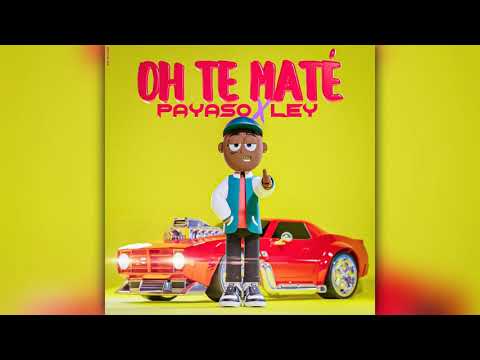Payaso x Ley - Oh Te Maté