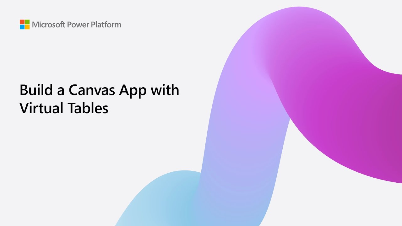 Guide to Building a Canvas App Using Virtual Tables