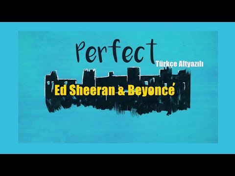 download lagu mp3 mp4 Ed Sheeran Beyonce Perfect eviri, download lagu Ed Sheeran Beyonce Perfect eviri gratis, unduh video klip Ed Sheeran Beyonce Perfect eviri