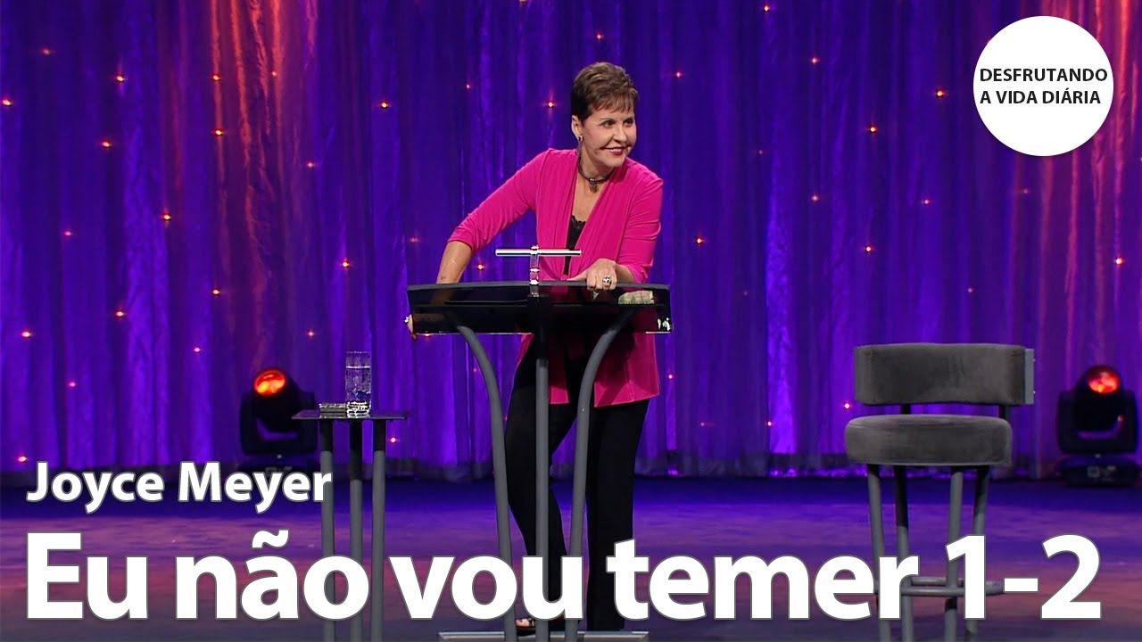 Eu não vou temer 1-2 | Joyce Meyer