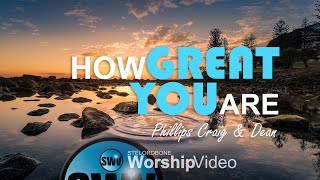 How Great You Are - Phillips Craig & Dean (With Lyrics)