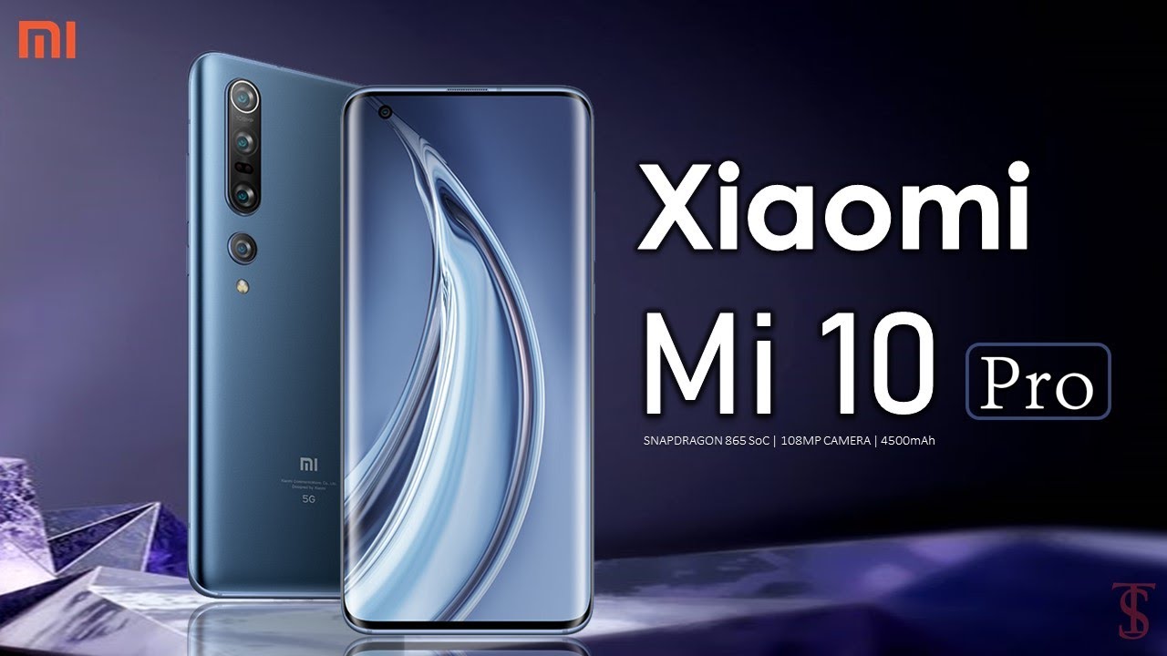 Xiaomi Mi 10 Pro Price, Official Look, Trailer, Specifications, 12GB RAM, Camera, Features