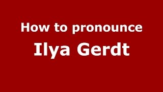How to pronounce Ilya Gerdt