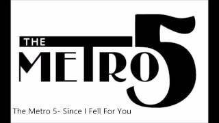 The Metro 5- Since I Fell For You (Morgan)