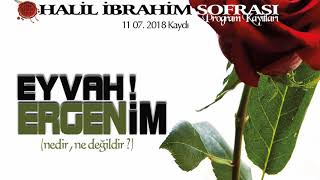 Ergenlik Dönemi Üzerine | Halil İbrahim Sofrası | 11.07.2018 Yayını