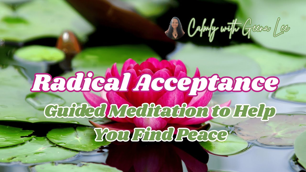 Radical Acceptance - Guided Meditation for Inner Peace | Calmly with Geena Lee