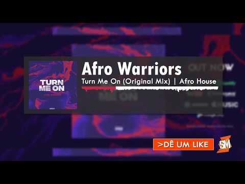 Afro Warriors - Turn Me On (Original Mix) [100% Afro House] 2K18