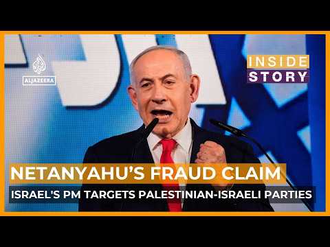 Why is Netanyahu accusing Palestinian Israeli parties of fraud? | Inside Story