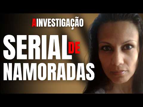 M4T0U DUAS NAMORADAS E CULPOU A MÃE - OS DETALHES DA INVESTIGAÇÃO DO SERIAL DO AMOR