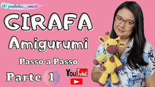 COMO FAZER GIRAFA DE CROCHÊ AMIGURUMI PARTE 1 | Passo a Passo para Iniciantes
