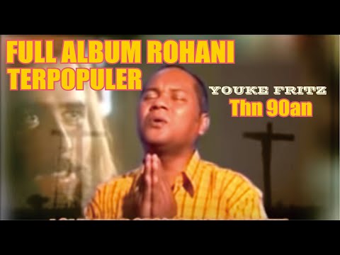 FULL ALBUM ROHANI TERPOPULER YOUKE FRITZ Thn  90an Part 1