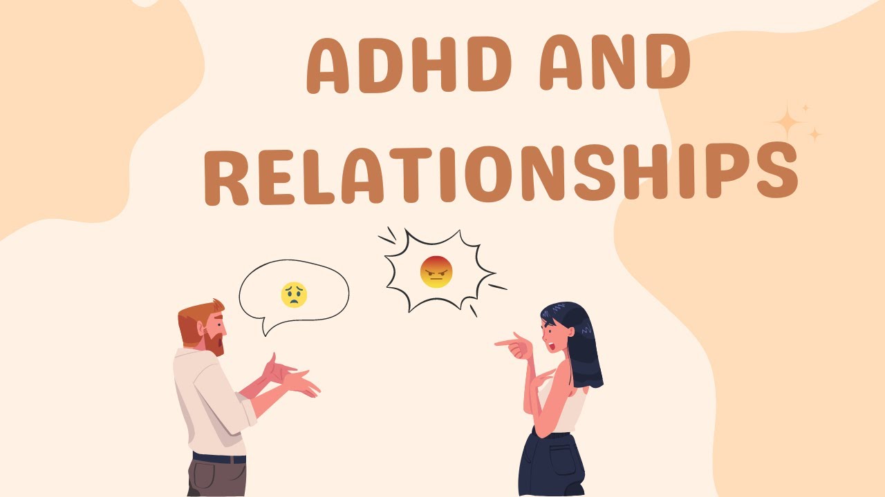 ADHD and How it Affects Relationships