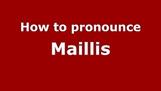 How to pronounce Maillis