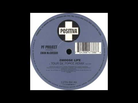 PF Project Featuring Ewan McGregor - Choose Life (Tour De Force Remix)