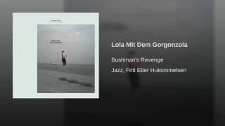 Lola Mit Dem Gorgonzola